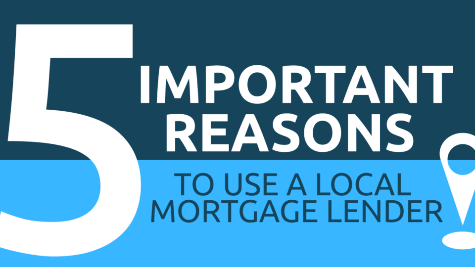 5-Important-Reasons-to-Use-A-Local-Mortgage-Lender