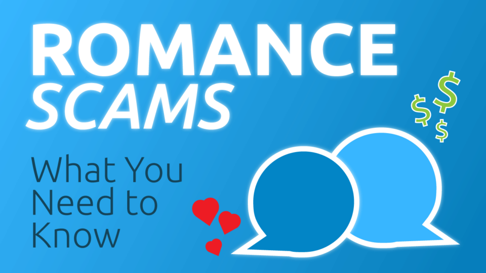 Romance Scams What You Need to Know Blog Header