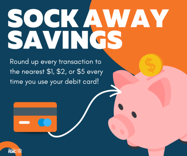 Sock Away Savings - Grow your savings account without the extra work! Round all your debit card transactions up to the next dollar, 2 dollars, or 5 dollars automatically.